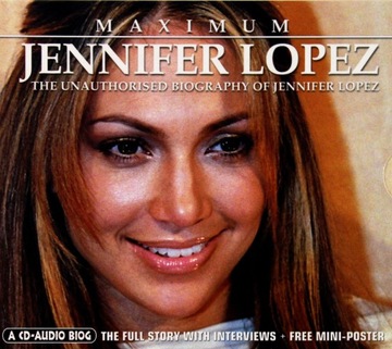 JENNIFER LOPEZ: JENNIFER LOPEZ: THE UNAUTHORISED B