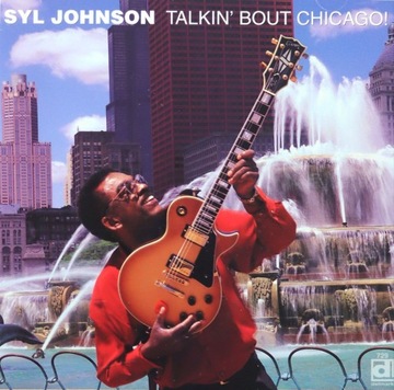 SYL JOHNSON: TALKIN BOUT CHICAGO (CD)