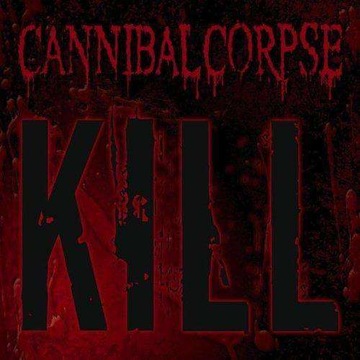 Cannibal Corpse"Kill"