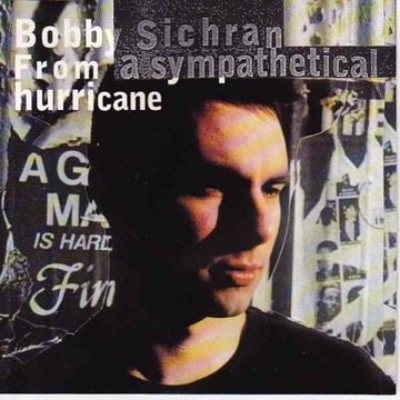 CD BOBBY SICHRAN - From A Sympathetical Hurricane