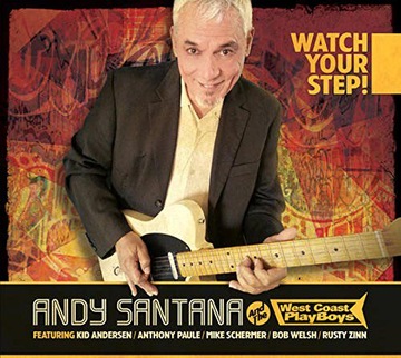 ANDY SANTANA + WEST COAST PLAYBOYS: WATCH YOUR STEP!