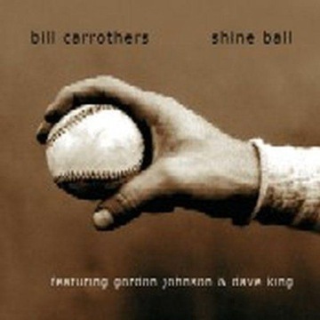 BILL CARROTHERS: SHINE BALL (CD)