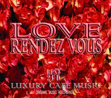 Love Rendez Vous. - Luxury Cafe Music. - 2 x CD