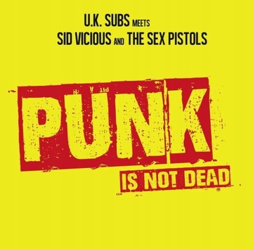 Sid Vicious Sex Pistols U. K. Subs Punk Is Not Dead