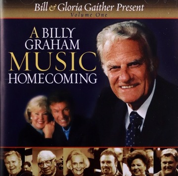 BILL GAITHER + GLORIA: BILLY GRAHAM MUSIC HOMECOMING