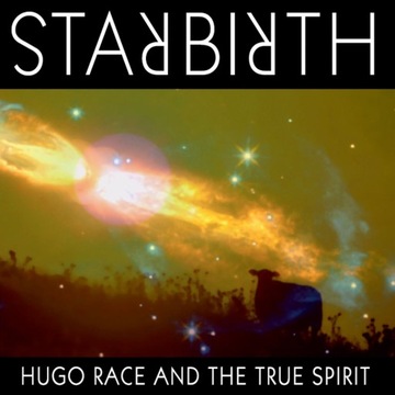 MC Hugo Race True Spirit-Starbirth / Stardeath