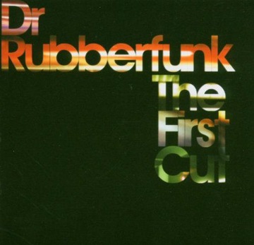DR. RUBBERFUNK: THE FIRST CUT
