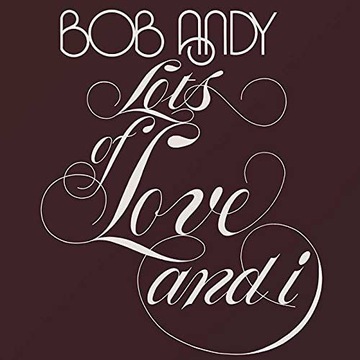 BOB ANDY: LOTS OF LOVE AND I (АЛЬБОМ)