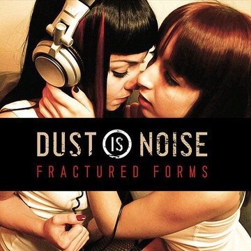 DUST IS NOISE: FRACTURED FORMS (CD)