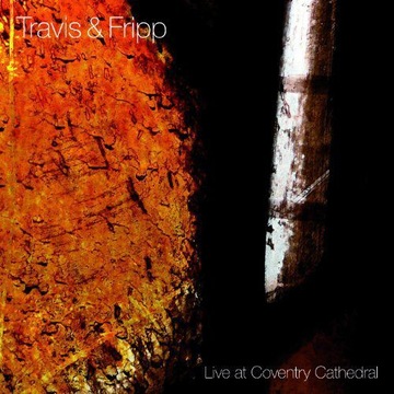 TRAVIS + FRIPP: LIVE AT COVENTRY CATHEDRAL