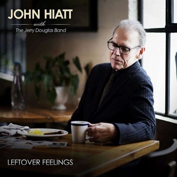 John Hiatt, Jerry Douglas Band-Leftover Feelings