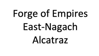 Forge of Empires FoE East-Нагач Алькатрас