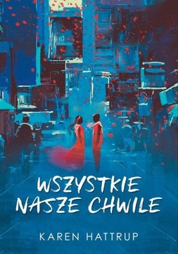 Wszystkie nasze chwile Karen Hattrup