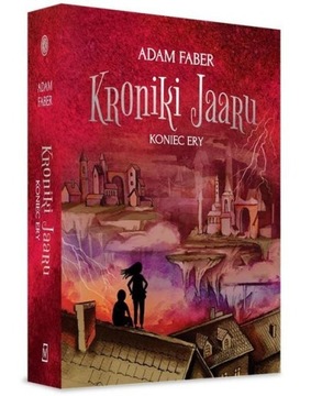 Koniec ery Kroniki Jaaru Adam Faber