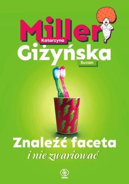 Znaleźć faceta i nie zwariować Katarzyna Miller, Suzan Giżyńska
