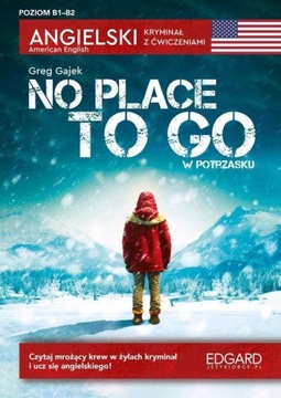Angielski. Kryminał z ćwiczeniami. No place to go / W potrzasku.