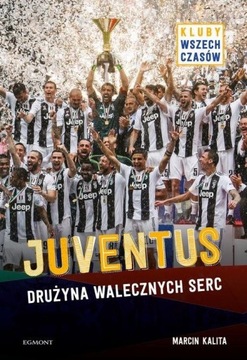 Juventus Drużyna walecznych serc Marcin Kalita