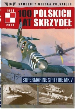 100 LAT POLSKICH SKRZYDEŁ SUPERM. SPITFIRE MK V 36
