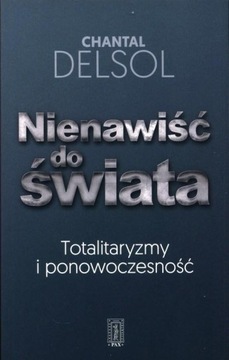 Nienawiść do świata. Totalitaryzmy i ponowoczesność