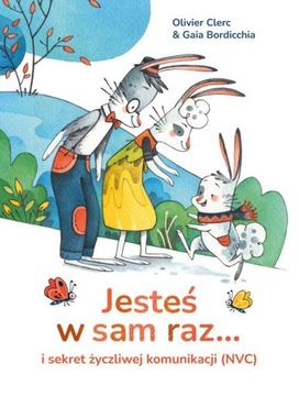 JESTEŚ W SAM RAZ I SEKRET ŻYCZLIWEJ KOMUNIKACJI Olivier Clerc