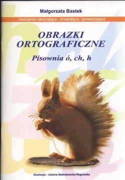 Obrazki ortograficzne pisownia ó ch h ANNAŁ Małgorzata Bastek