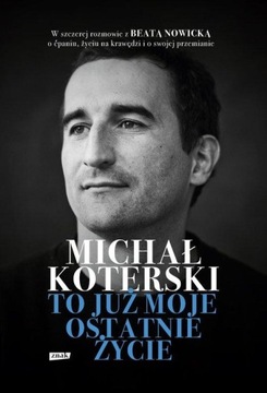 TO JUŻ MOJE OSTATNIE ŻYCIE Michał Koterski 2023