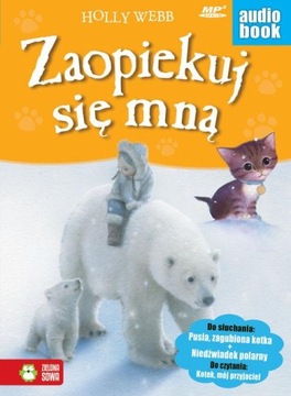 Zaopiekuj się mną Pusia, zagubiona kotka / Niedźwiadek polarny Holly Webb