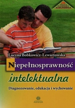 Niepełnosprawność intelektualna Diagnozowanie edukacja wychowanie