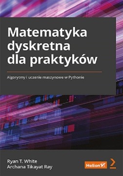 Matematyka dyskretna dla praktyków Helion