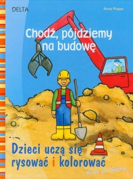 Chodź pójdziemy na budowę Anne Pieper
