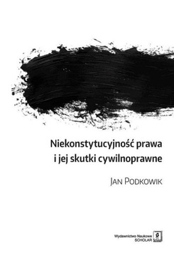 NIEKONSTYTUCYJNOŚĆ PRAWA I JEJ SKUTKI
