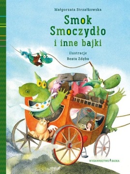 Smok Smoczydło i inne bajki Strzałkowska Małgorzat