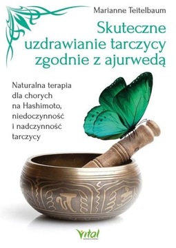 Skuteczne uzdrawianie tarczycy zgodnie z ajurwedą, Marianne Teitelbaum