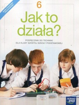Jak to działa? Technika 6 Podręcznik uż