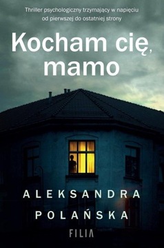 Kocham cię, mamo Aleksandra Polańska k