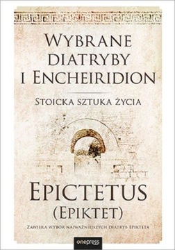 Wybrane diatryby i Encheiridion Stoicka sztuka życia, Epictetus (Epiktet)