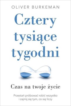 Cztery tysiące tygodni Oliver Burkeman