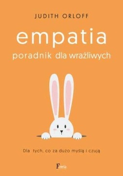 Empatia Poradnik dla wrażliwych Judith Orloff