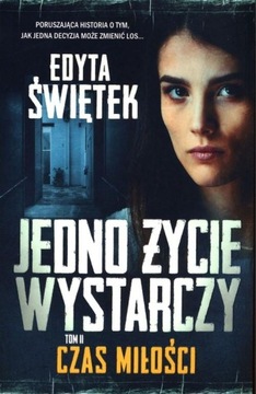 Czas miłości Jedno życie wystarczy Tom 2 Edyta Świętek