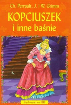 Kopciuszek i inne baśnie Charles Perrault, Jacob Grimm, Wilhelm Grimm