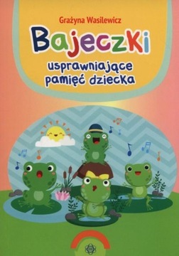 Bajeczki usprawniające pamięć dziecka Grażyna Wasilewicz