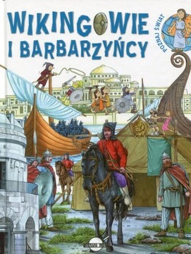 Poznaj świat Wikingowie i barbarzyńcy Praca zbiorowa