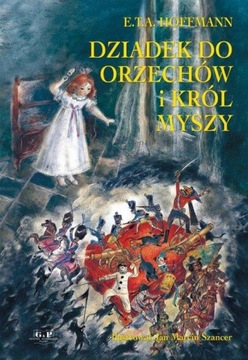 Dziadek do orzechów i król myszy E.T.A. Hoffmann