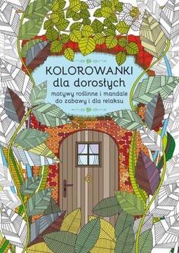 Kolorowanki dla dorosłych. Motywy roślinne