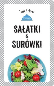 Lekko i zdrowo. Sałatki i surówki