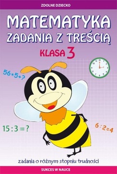 Matematyka Zadania z treścią Klasa 3 Ewa B. Sukces w nauce Zdolne dziecko