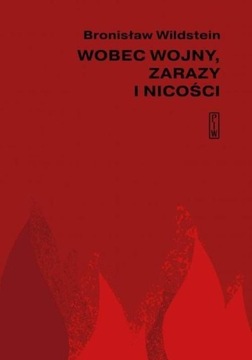 Wobec wojny, zarazy i nicości Bronisław Wildstein