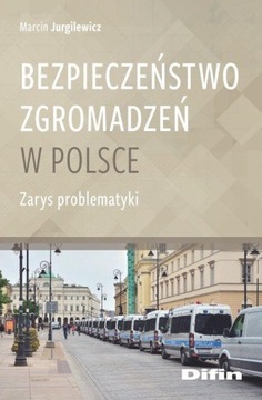Bezpieczeństwo zgromadzeń w Polsce. Zarys problematyki
