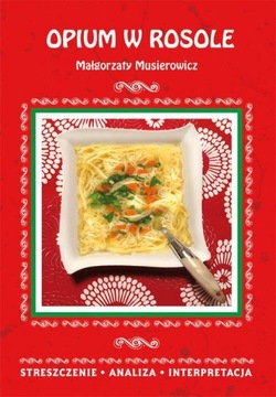 Opium w rosole Małgorzaty Musierowicz. Streszczenie, analiza...
