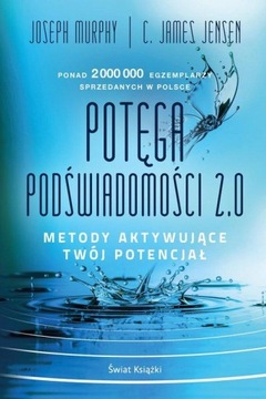 POTĘGA PODŚWIADOMOŚCI 2.0. METODY Joseph Murphy